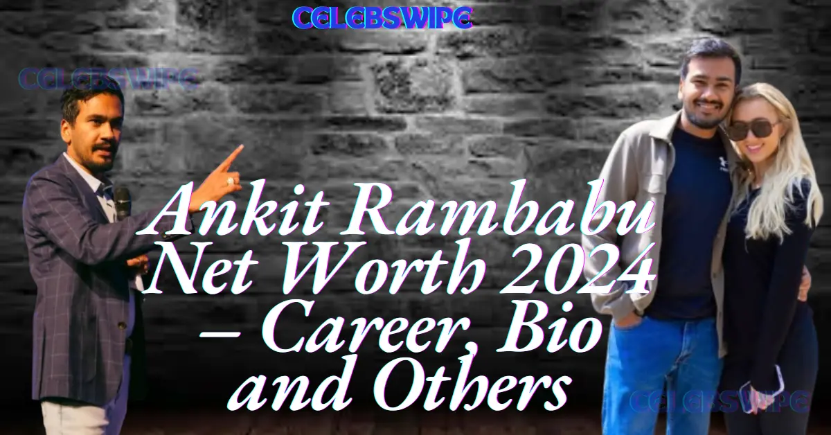 Ankit Rambabu Net Worth