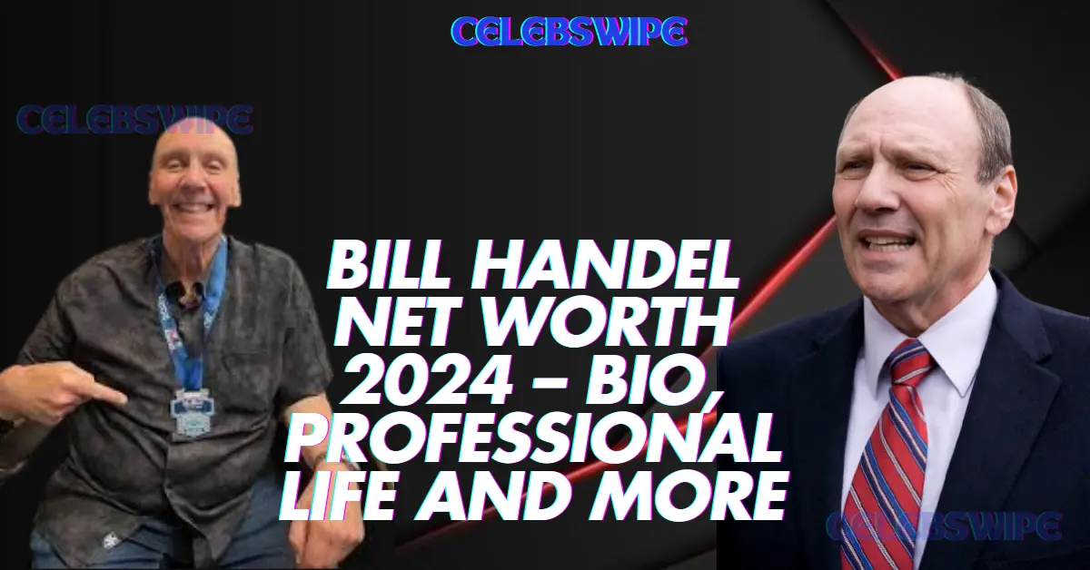 Bill Handel Net Worth 2024 – Bio, Professional Life and More