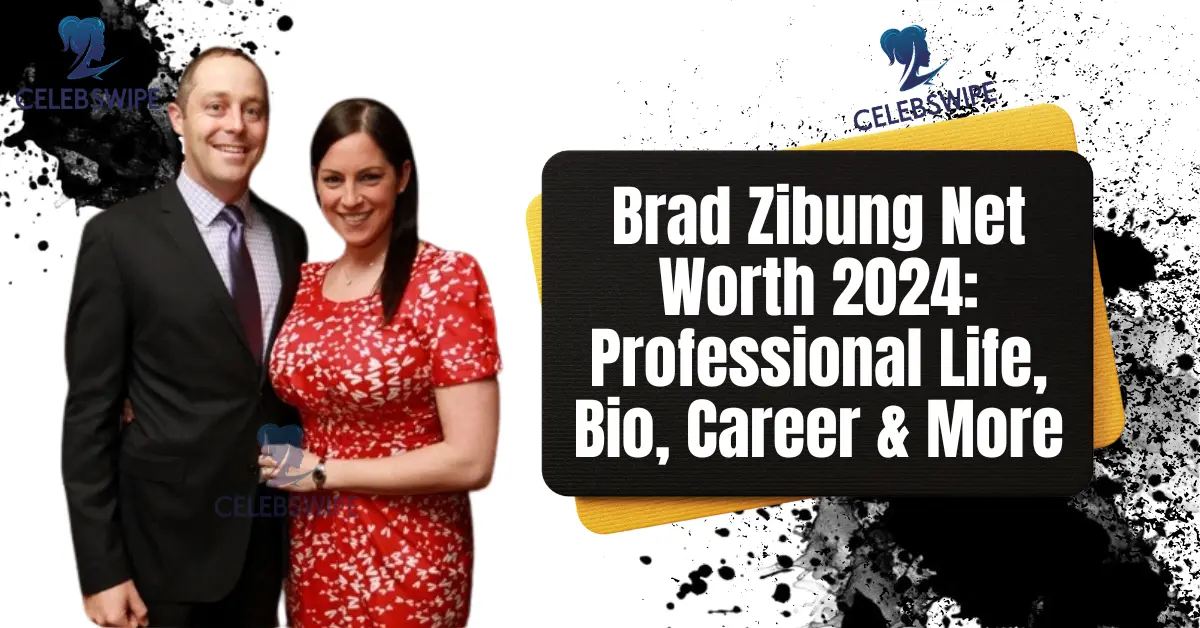 Brad Zibung Net Worth 2024 Professional Life, Bio, Career & More