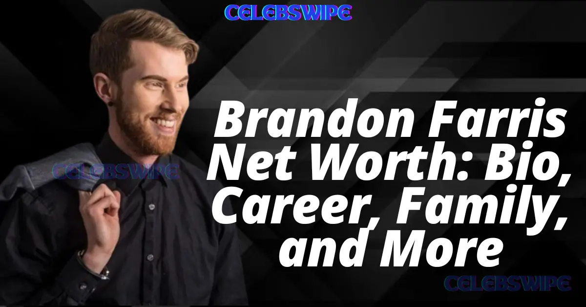 Brandon Farris Net Worth Bio, Career, Family, and More