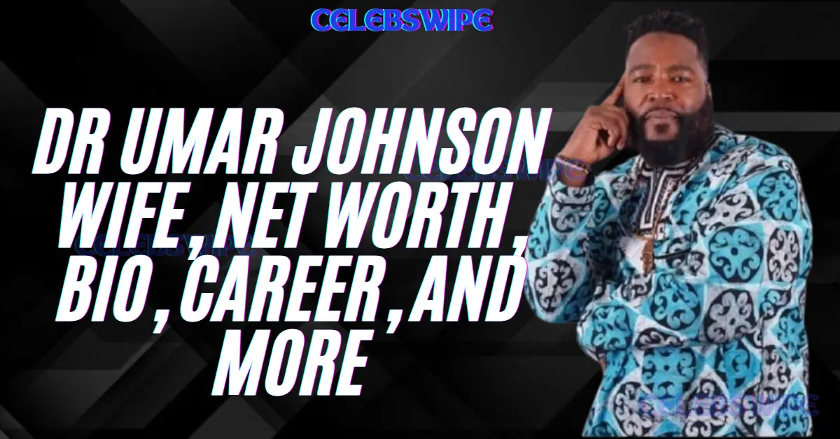 Dr Umar Johnson Wife, Net Worth, Bio, Career, And More