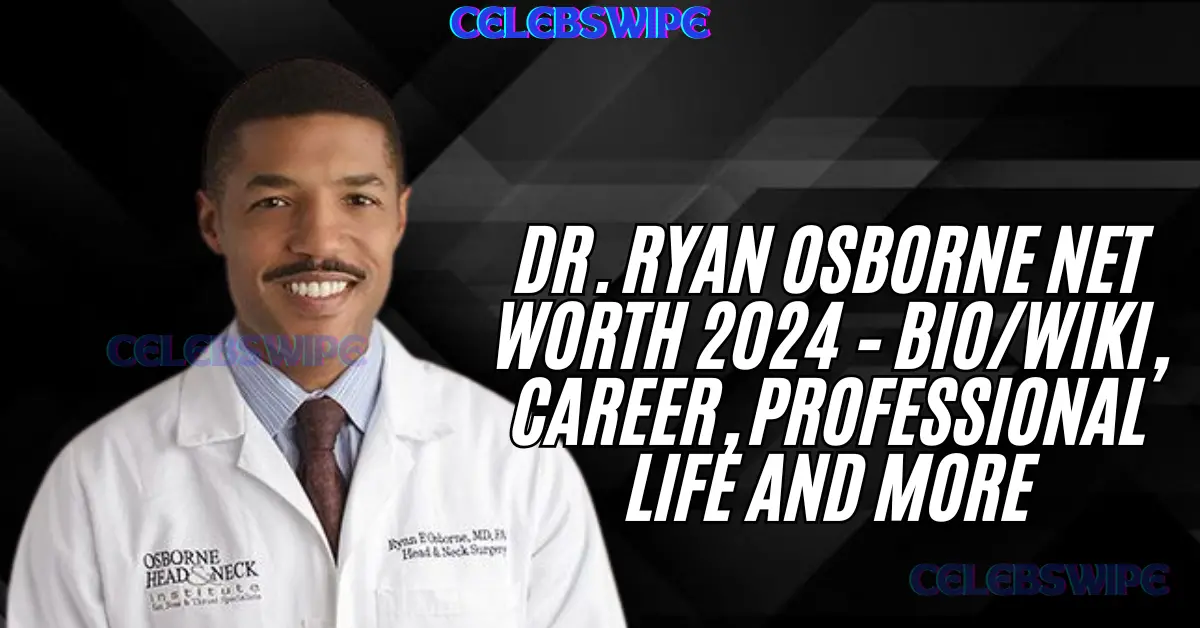 Dr. Ryan Osborne Net Worth 2024 – BioWiki, Career, Professional Life and More