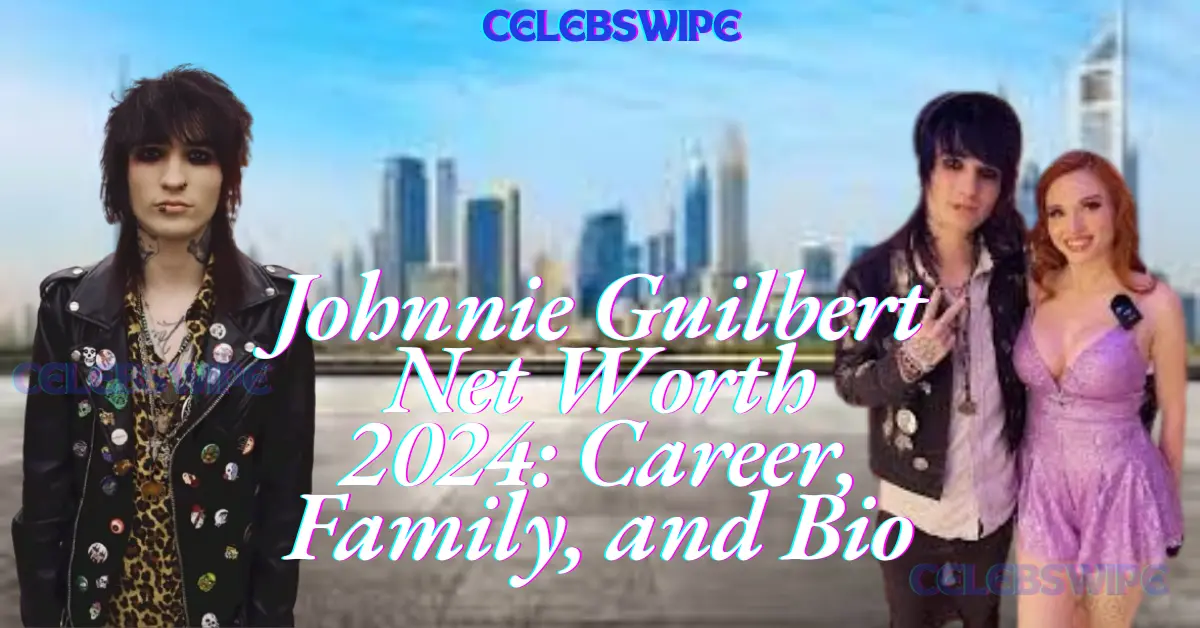 Johnnie Guilbert Net Worth 2024 Career, Family, and Bio