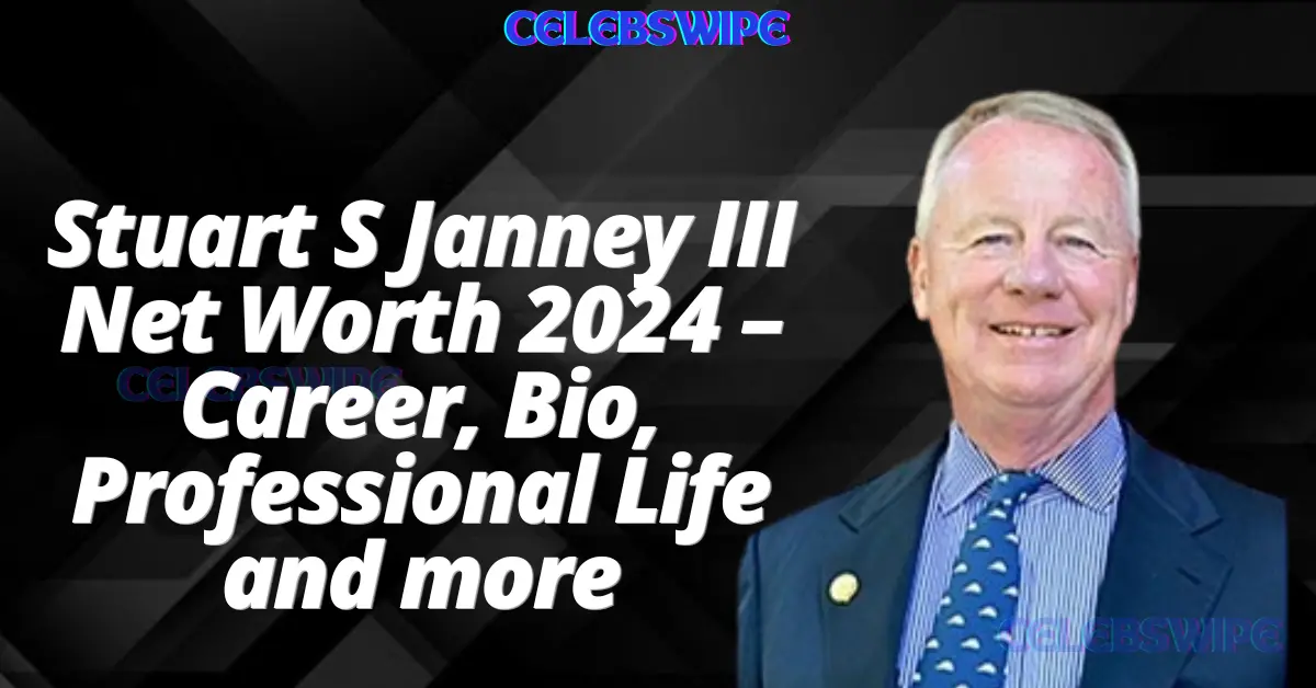 Stuart S Janney III Net Worth 2024 – Career, Bio, Professional Life and more