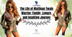 The Life of Mattigan Twain Warrior Family, Legacy, and Inspiring Journey