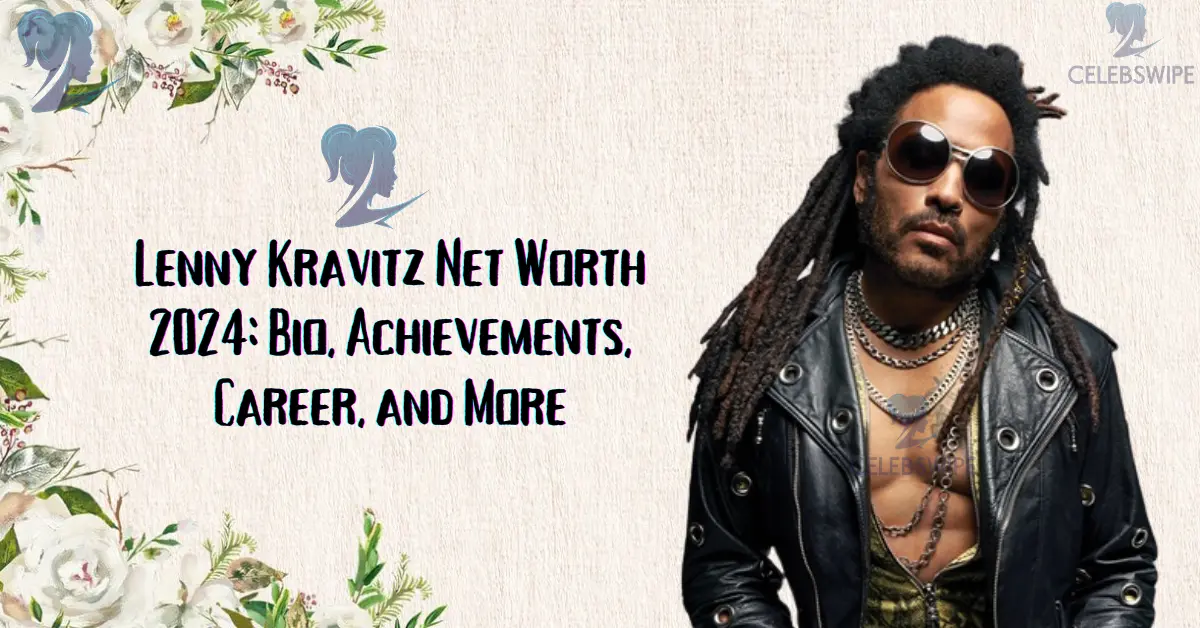 Lenny-Kravitz-Net-Worth-2024-Bio-Achievements-Career-and-More