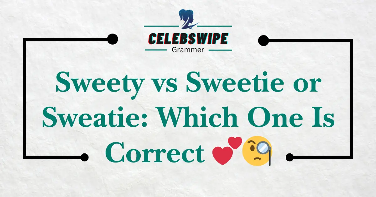 Sweety vs Sweetie or Sweatie