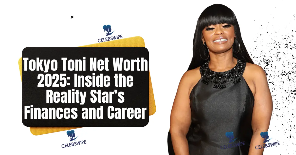 Tokyo Toni Net Worth 2025 Inside the Reality Star’s Finances and Career